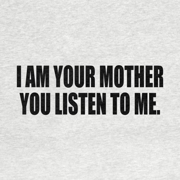 I am your mothеr You listen to me music by It'sMyTime